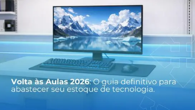 Volta às Aulas 2026: O guia definitivo para abastecer seu estoque de tecnologia